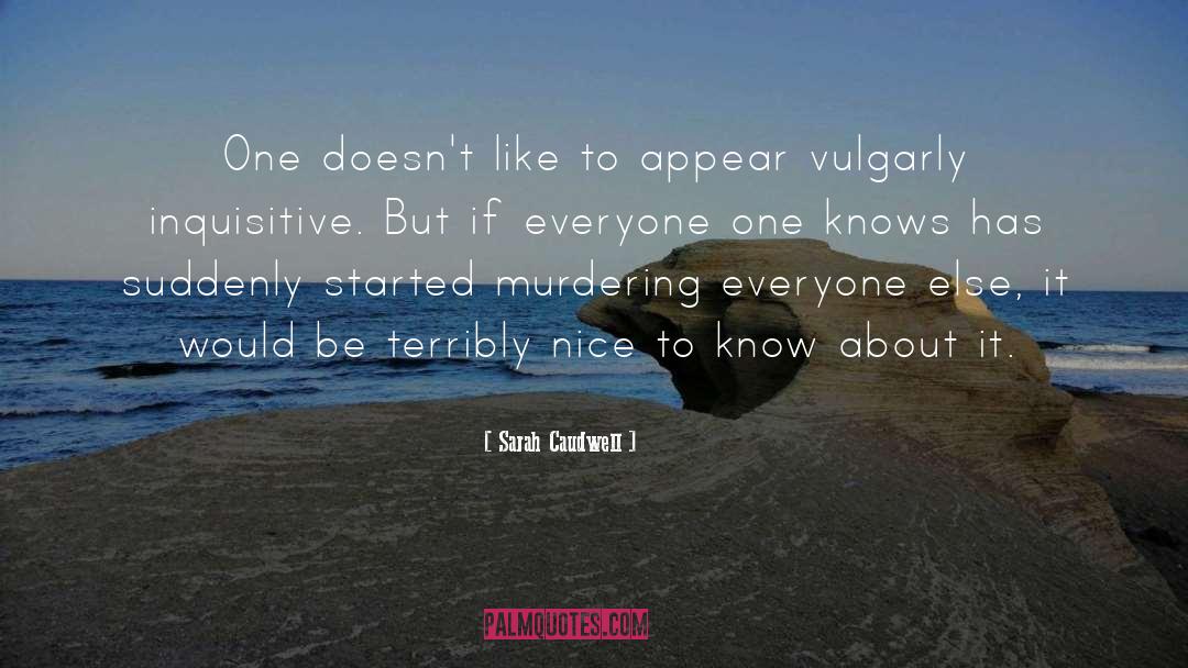 Sarah Caudwell Quotes: One doesn't like to appear