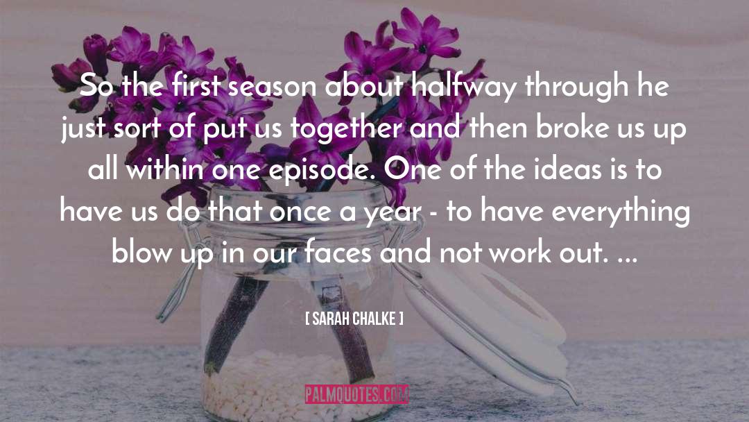 Sarah Chalke Quotes: So the first season about