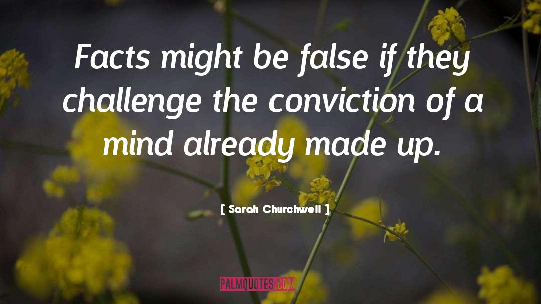 Sarah Churchwell Quotes: Facts might be false if
