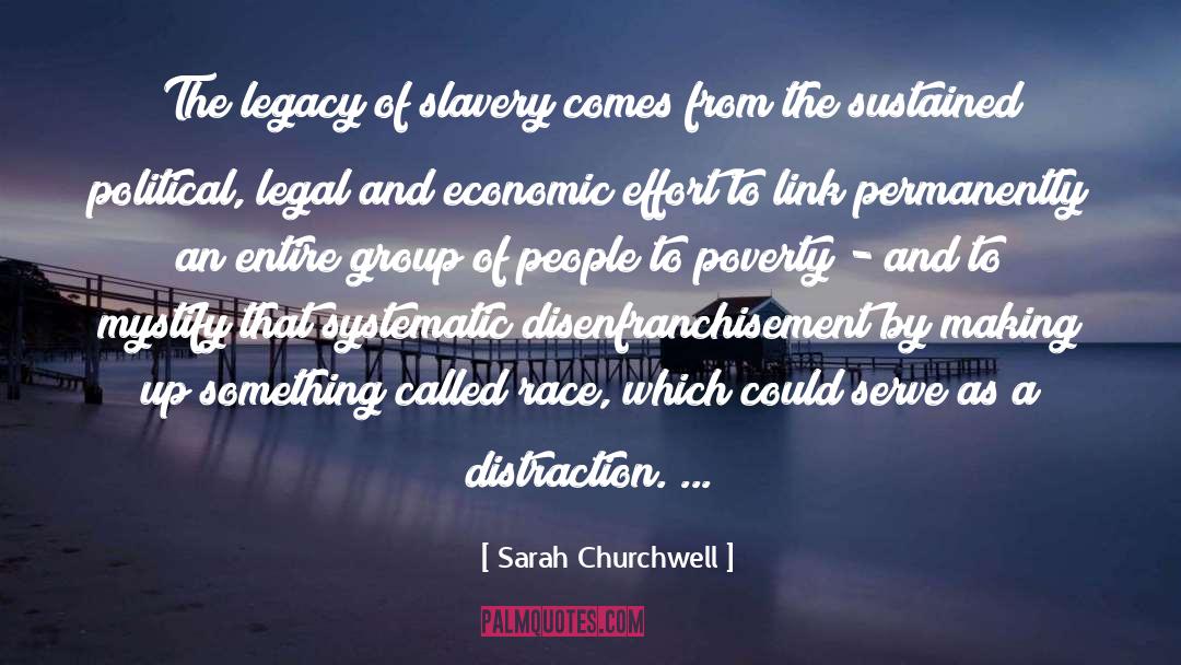 Sarah Churchwell Quotes: The legacy of slavery comes