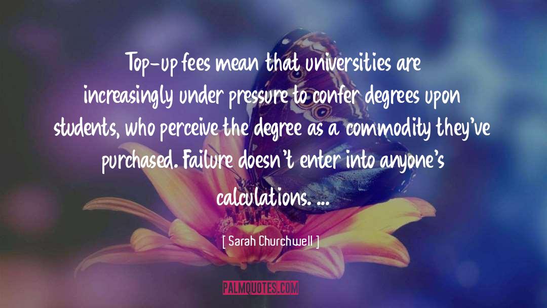 Sarah Churchwell Quotes: Top-up fees mean that universities