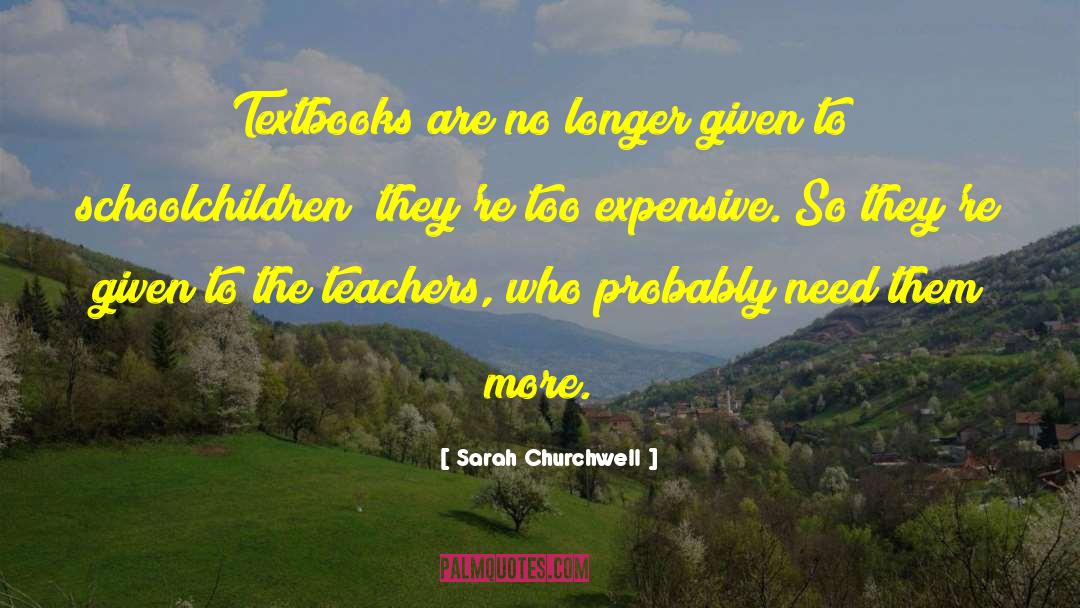 Sarah Churchwell Quotes: Textbooks are no longer given