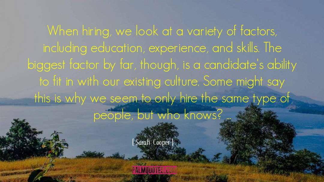 Sarah  Cooper Quotes: When hiring, we look at