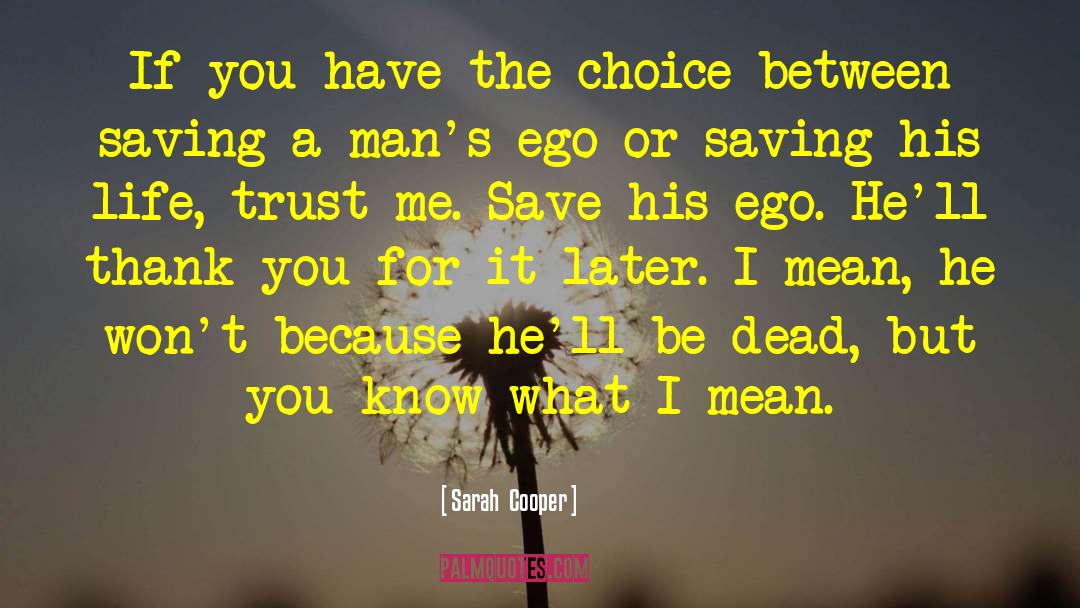 Sarah  Cooper Quotes: If you have the choice