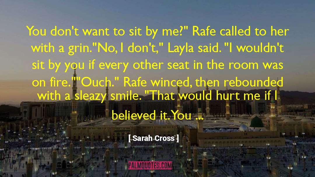 Sarah Cross Quotes: You don't want to sit