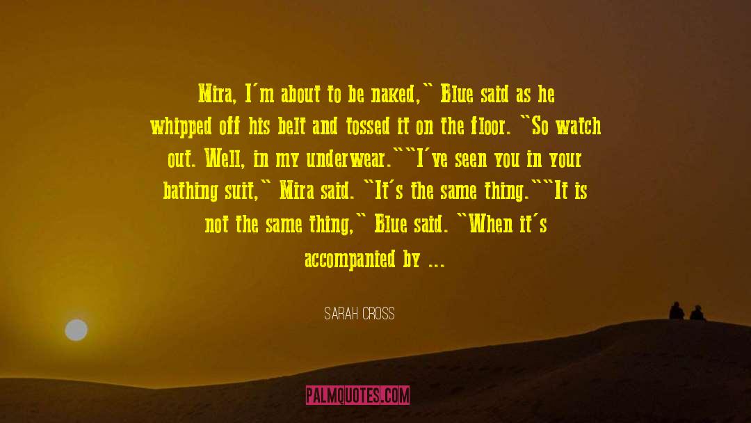 Sarah Cross Quotes: Mira, I'm about to be