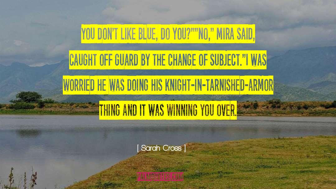 Sarah Cross Quotes: You don't like Blue, do