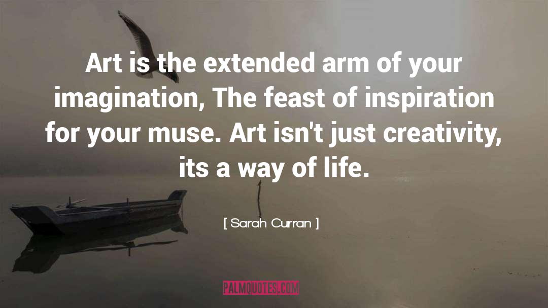 Sarah Curran Quotes: Art is the extended arm