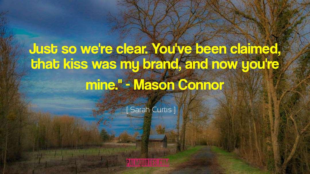 Sarah Curtis Quotes: Just so we're clear. You've