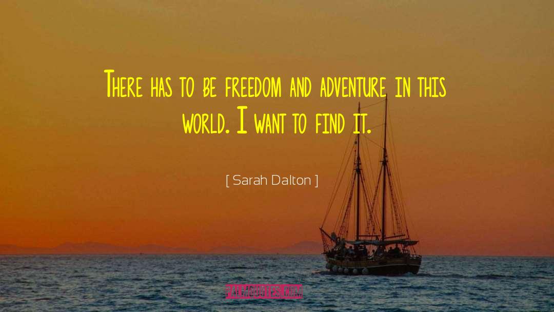 Sarah Dalton Quotes: There has to be freedom