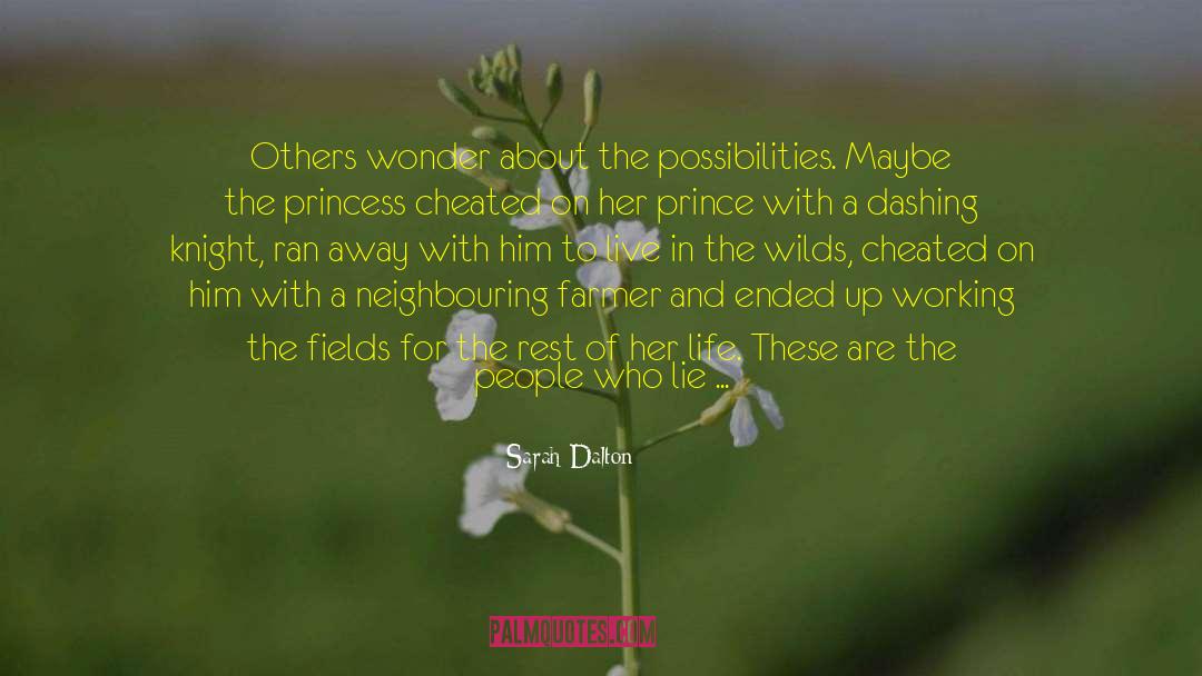 Sarah Dalton Quotes: Others wonder about the possibilities.