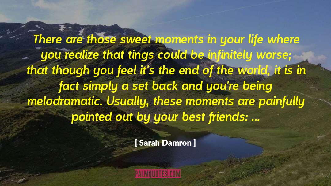 Sarah Damron Quotes: There are those sweet moments