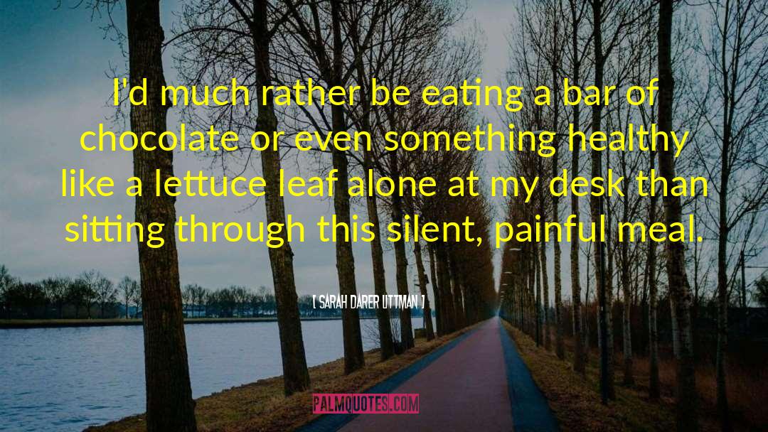Sarah Darer Littman Quotes: I'd much rather be eating