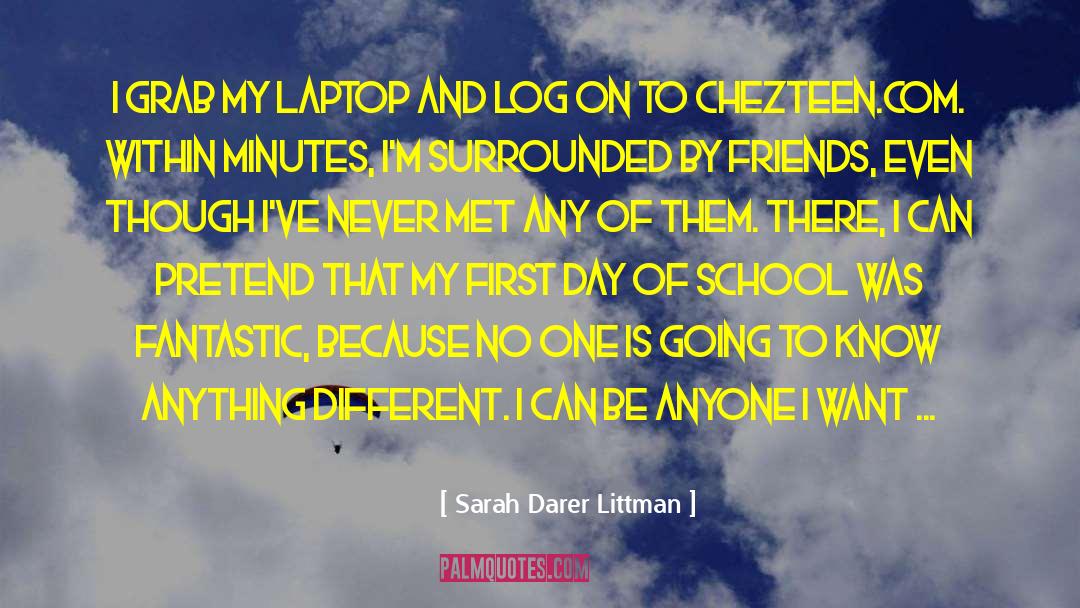 Sarah Darer Littman Quotes: I grab my laptop and