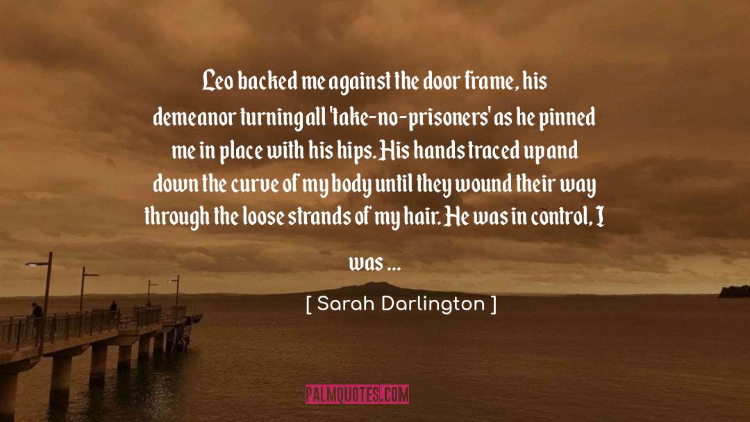 Sarah Darlington Quotes: Leo backed me against the