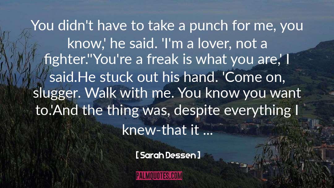 Sarah Dessen Quotes: You didn't have to take