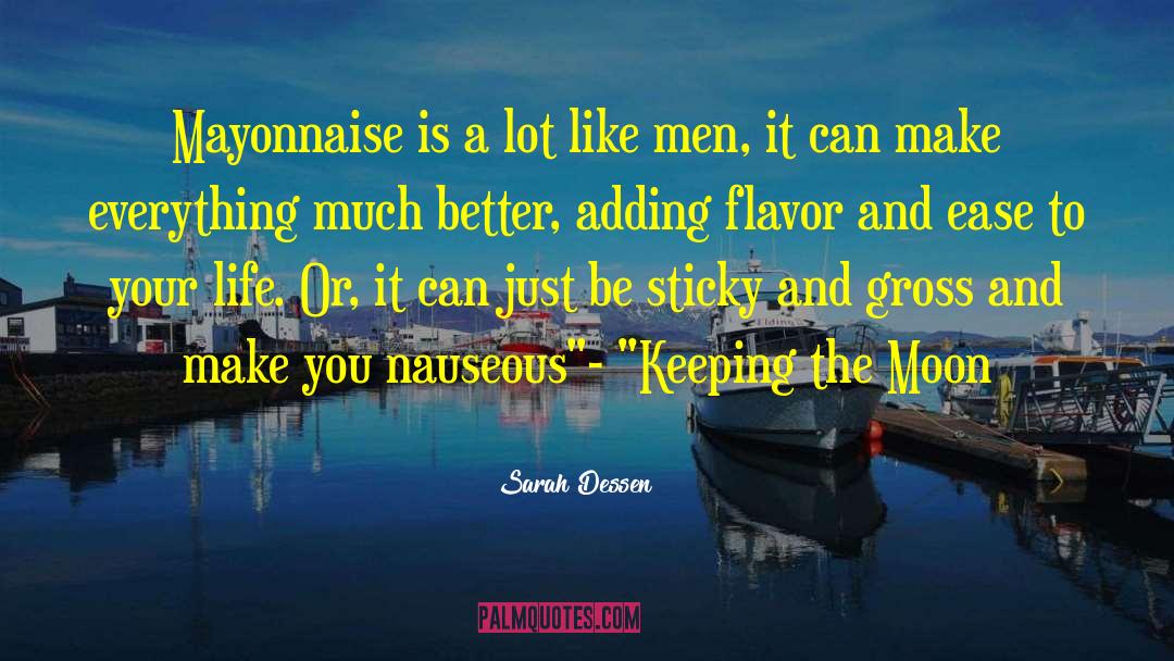 Sarah Dessen Quotes: Mayonnaise is a lot like