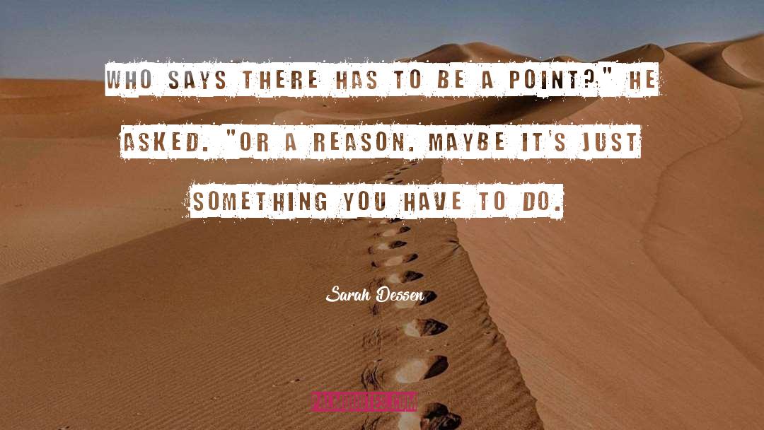 Sarah Dessen Quotes: Who says there has to