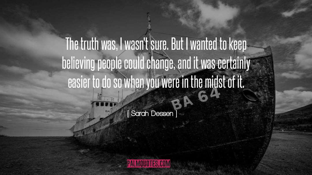 Sarah Dessen Quotes: The truth was, I wasn't