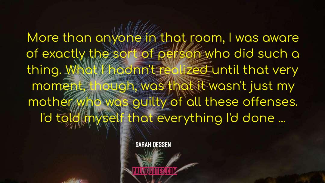 Sarah Dessen Quotes: More than anyone in that