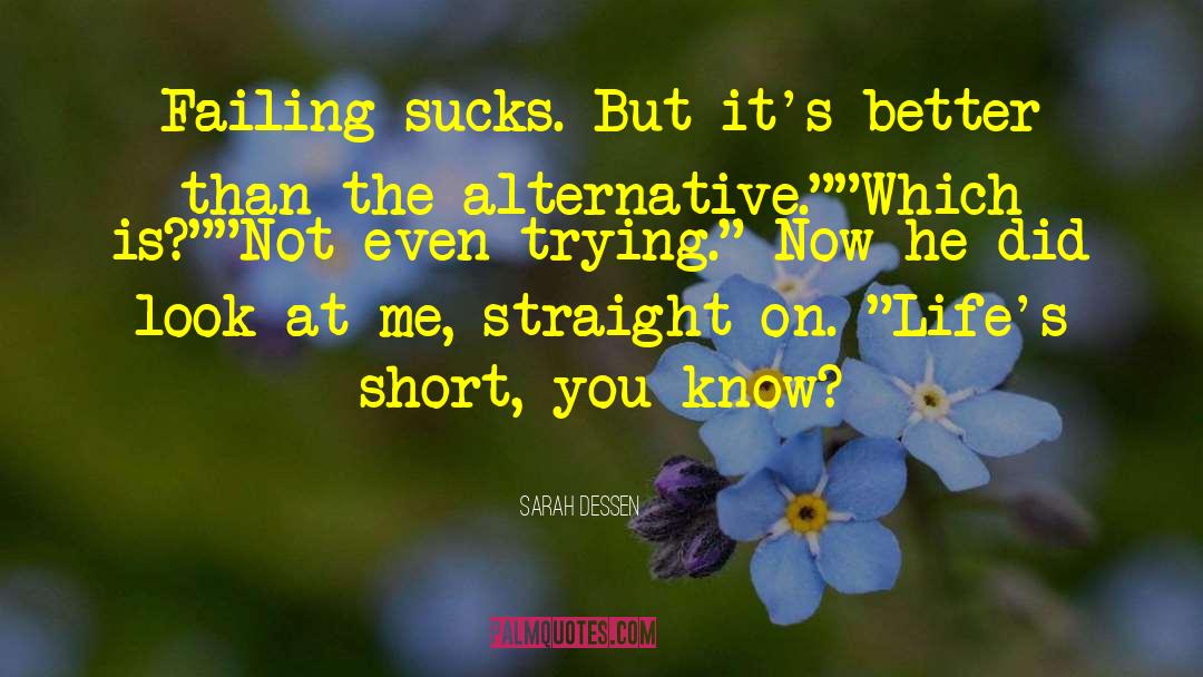 Sarah Dessen Quotes: Failing sucks. But it's better