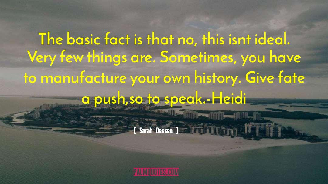 Sarah Dessen Quotes: The basic fact is that
