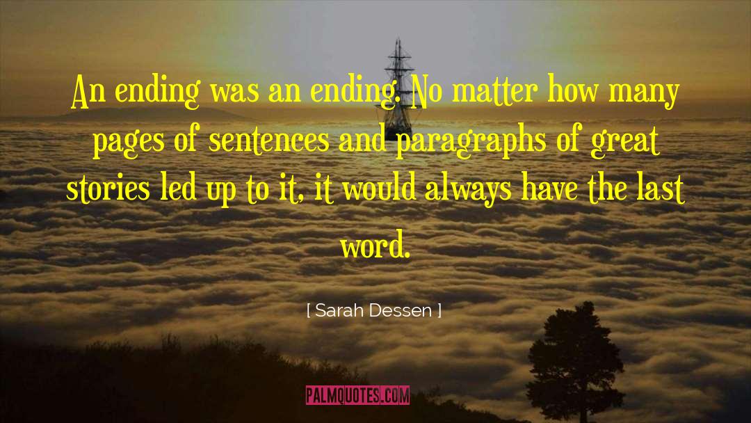 Sarah Dessen Quotes: An ending was an ending.