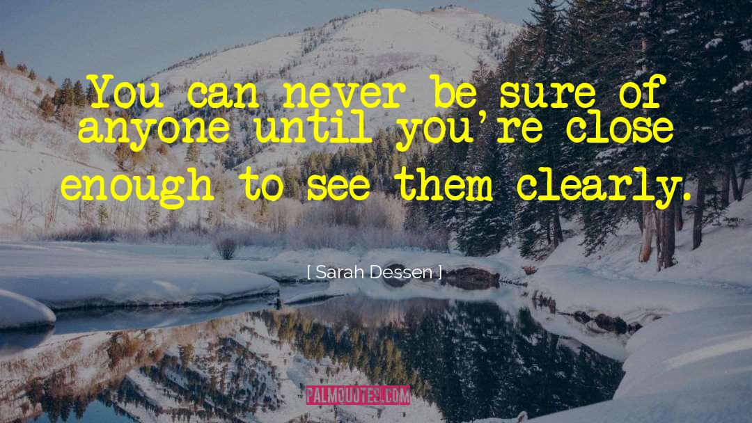 Sarah Dessen Quotes: You can never be sure