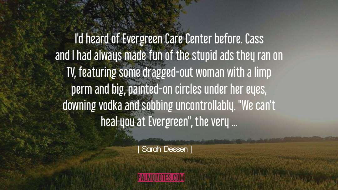 Sarah Dessen Quotes: I'd heard of Evergreen Care