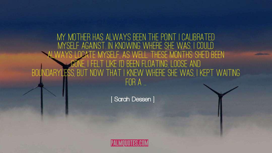 Sarah Dessen Quotes: My mother has always been