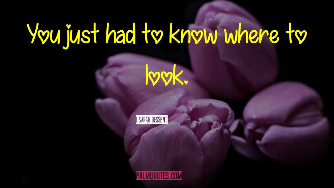 Sarah Dessen Quotes: You just had to know