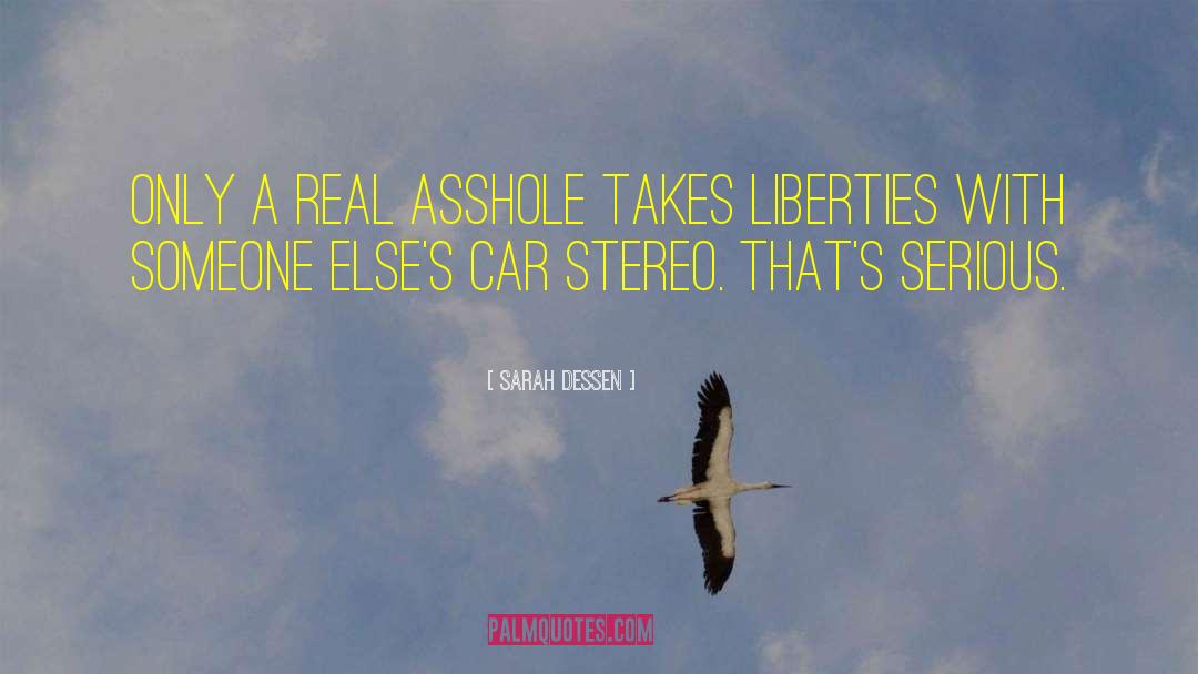 Sarah Dessen Quotes: Only a real asshole takes