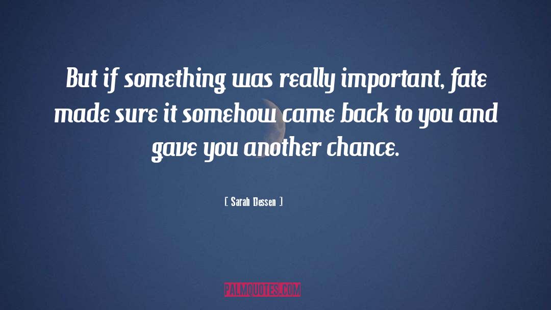 Sarah Dessen Quotes: But if something was really