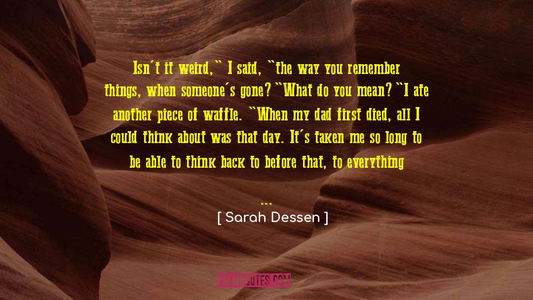 Sarah Dessen Quotes: Isn't it weird,