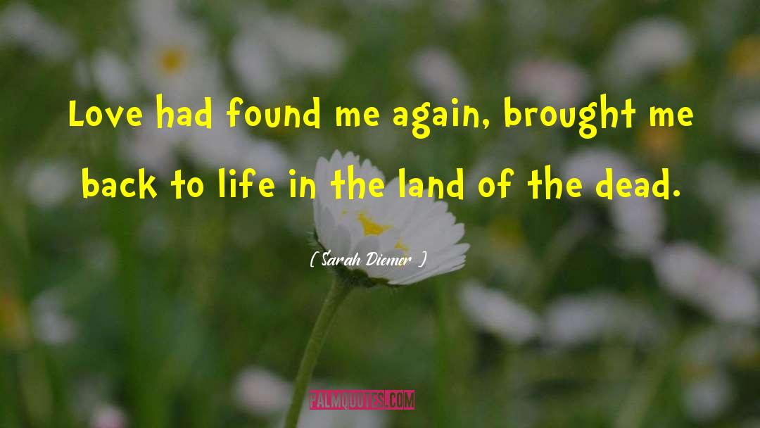 Sarah Diemer Quotes: Love had found me again,