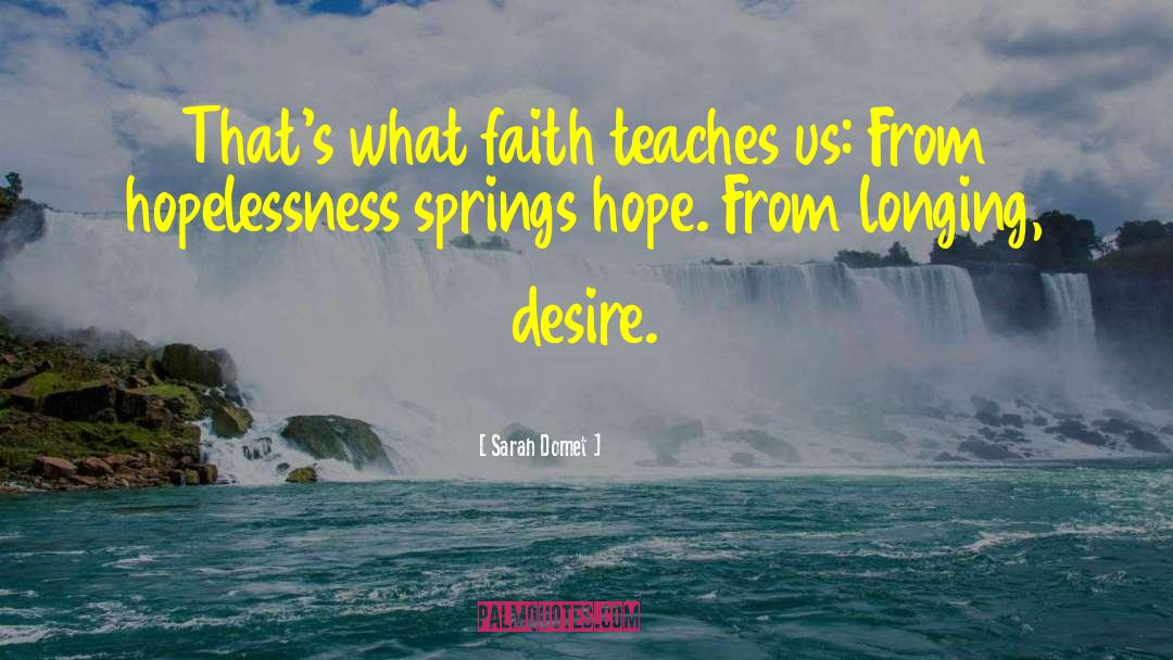 Sarah Domet Quotes: That's what faith teaches us: