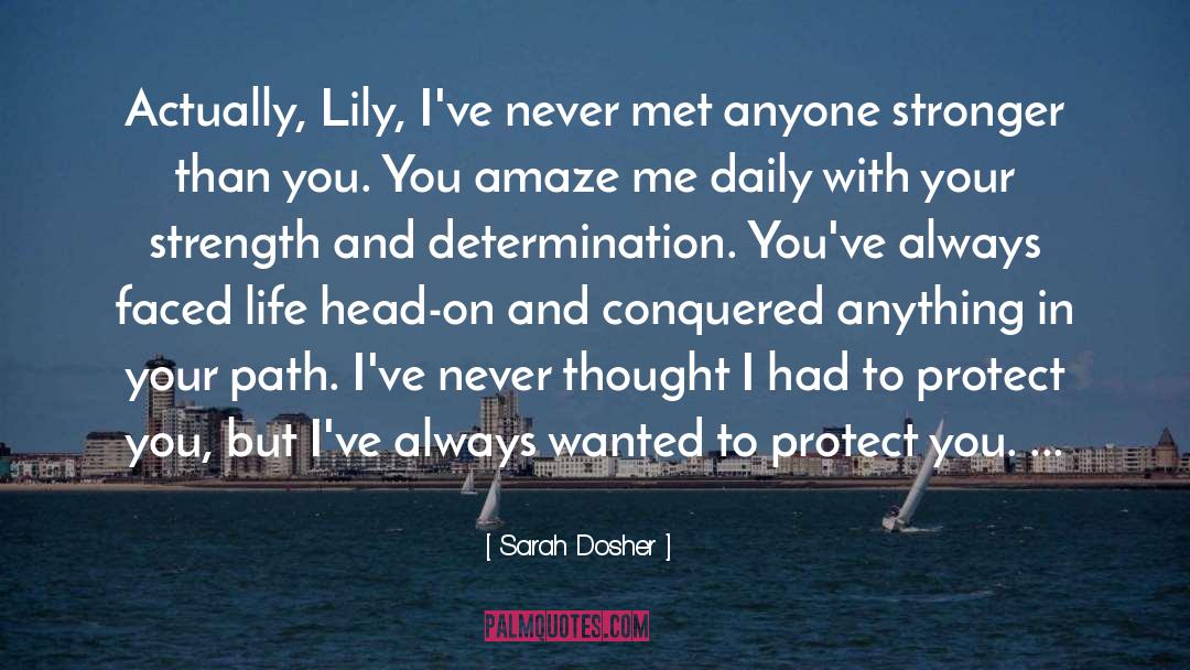 Sarah Dosher Quotes: Actually, Lily, I've never met