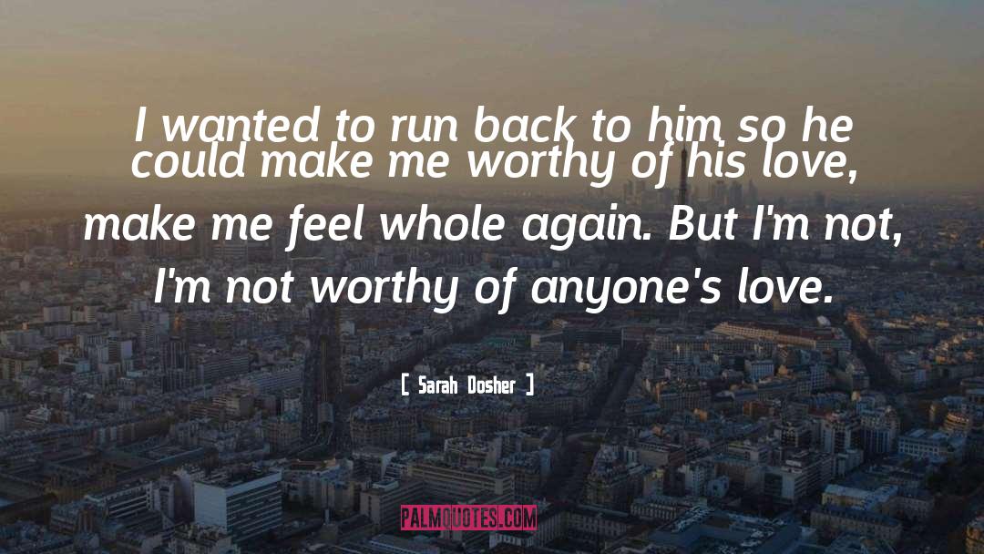 Sarah Dosher Quotes: I wanted to run back