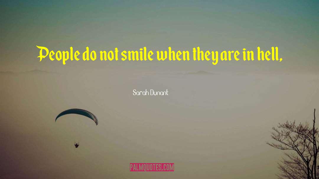 Sarah Dunant Quotes: People do not smile when