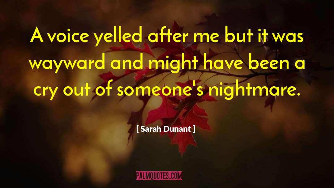 Sarah Dunant Quotes: A voice yelled after me