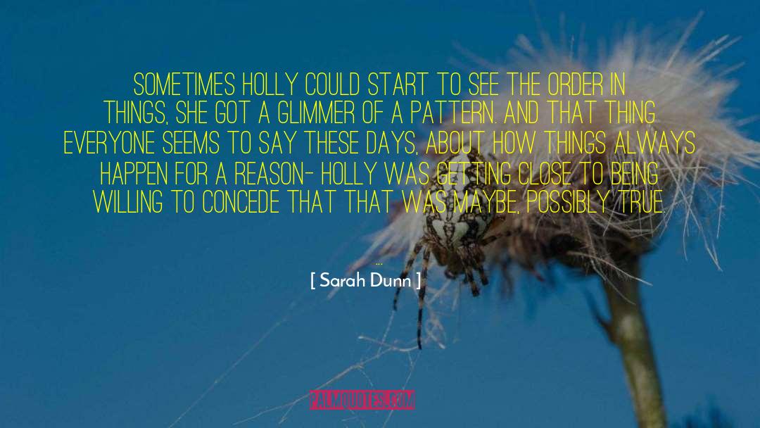 Sarah Dunn Quotes: Sometimes Holly could start to