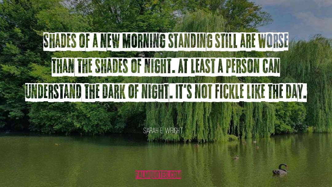 Sarah E. Wright Quotes: Shades of a new morning