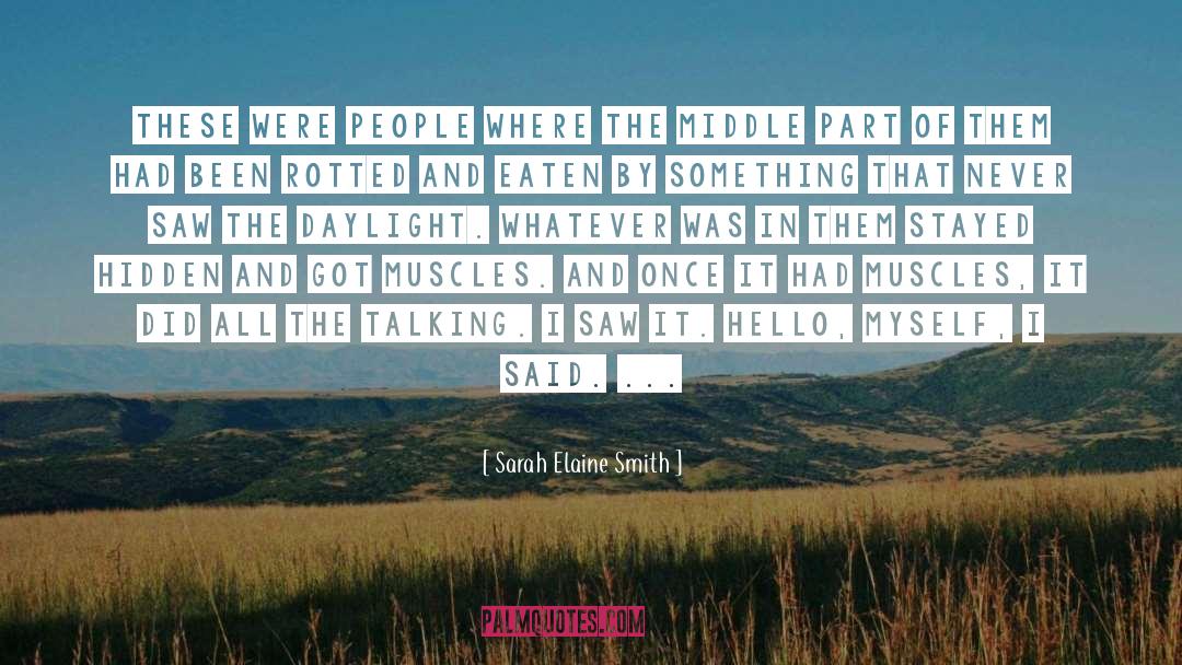 Sarah Elaine Smith Quotes: These were people where the