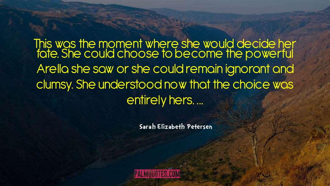 Sarah Elizabeth Petersen Quotes: This was the moment where