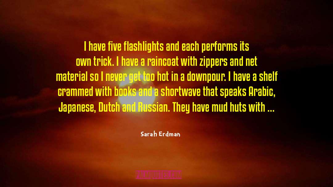 Sarah Erdman Quotes: I have five flashlights and