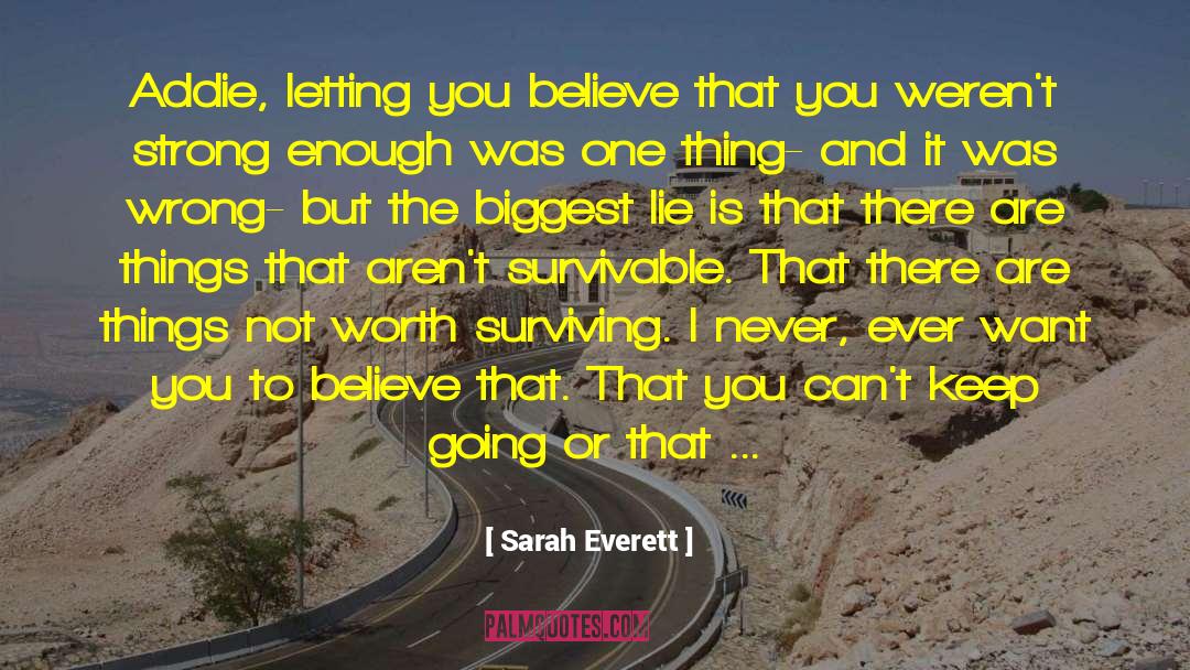Sarah Everett Quotes: Addie, letting you believe that