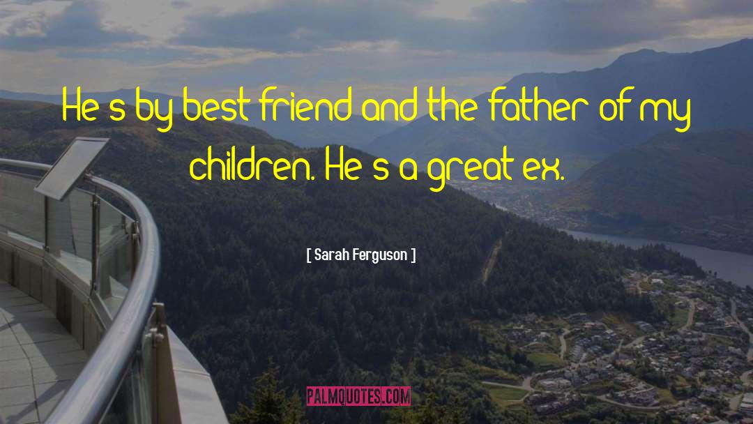 Sarah Ferguson Quotes: He's by best friend and