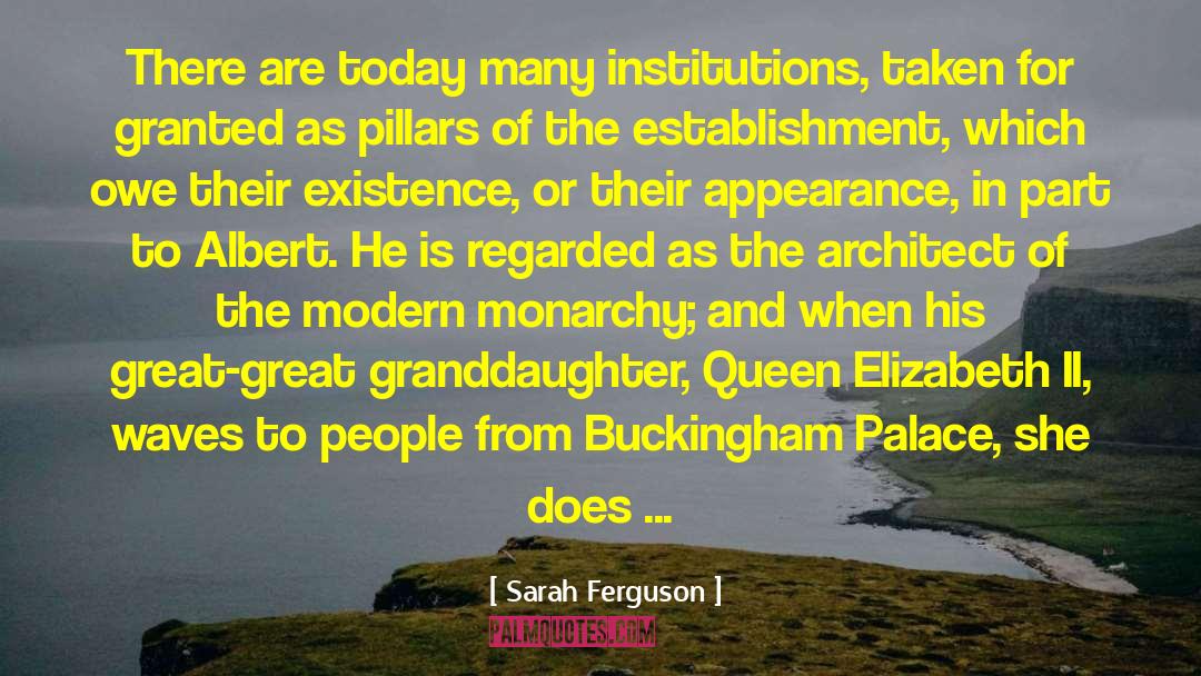 Sarah Ferguson Quotes: There are today many institutions,