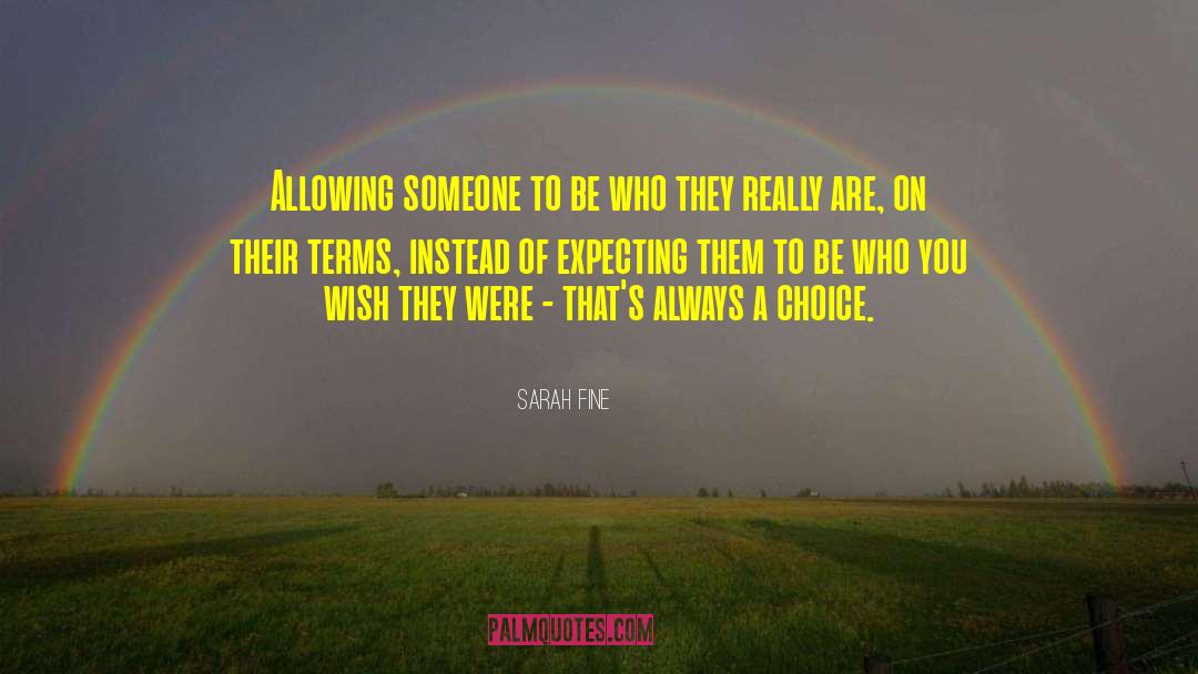 Sarah Fine Quotes: Allowing someone to be who