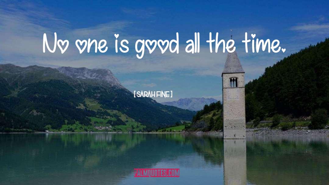 Sarah Fine Quotes: No one is good all